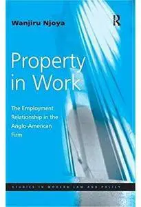 Property in Work: The Employment Relationship in the Anglo-American Firm
