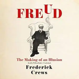 Freud: The Making of an Illusion [Audiobook]