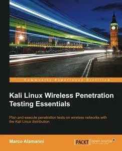 Kali Linux Wireless Penetration Testing Essentials (Repost)