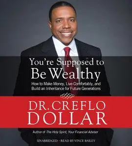 «You're Supposed to Be Wealthy» by Creflo Dollar