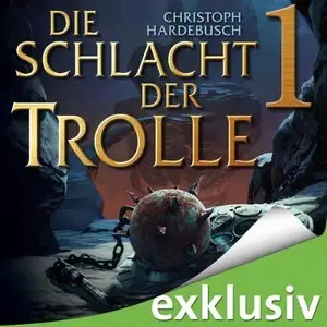 Christoph Hardebusch - Die Schlacht der Trolle - Band 1 (Re-Upload)