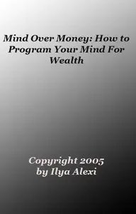  Mind Over Money: How to Program Your Mind For Wealth 