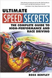 Ultimate Speed Secrets: The Complete Guide to High-Performance and Race Driving