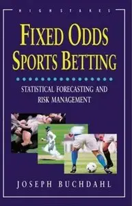 Fixed Odds Sports Betting: Statistical Forecasting and Risk Management