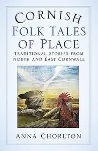 «Cornish Folk Tales of Place» by Anna Chorlton