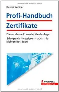 Profi-Handbuch Zertifikate: Die moderne Form der Geldanlage-Erfolgreich investieren auch mit kleinen Beträgen (Repost)