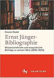 Ernst Jünger-Bibliographie. Fortsetzung: Wissenschaftliche und essayistische Beiträge zu seinem Werk (2003-2015)