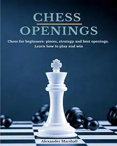 CHESS OPENINGS: Chess for beginners: pieces, strategy and best openings. Learn how to play and win.