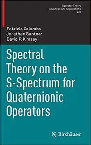 Spectral Theory on the S-Spectrum for Quaternionic Operators (repost)