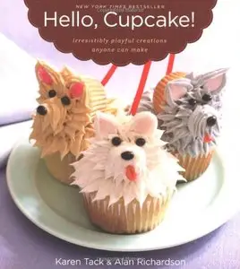 Hello, Cupcake!: Irresistibly Playful Creations Anyone Can Make (repost)