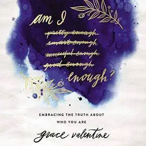 Am I Enough?: Embracing the Truth About Who You Are [Audiobook]