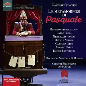 Orchestra Sinfonica G. Rossini & Giuseppe Montesano - Spontini: Le metamorfosi di Pasquale (Live) (2019)