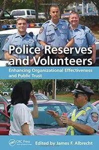 Police Reserves and Volunteers: Enhancing Organizational Effectiveness and Public Trust