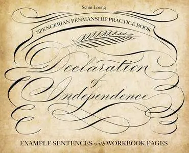 Spencerian Penmanship Practice Book: The Declaration of Independence: Example Sentences with Workbook Pages, Workbook Edition