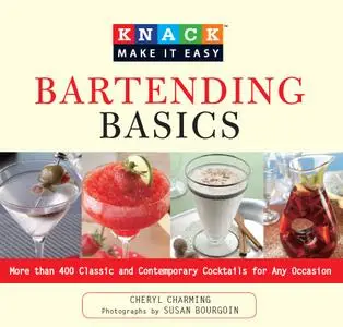 Knack Bartending Basics: More Than 400 Classic and Contemporary Cocktails for Any Occasion