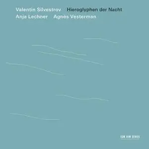 Valentin Silvestrov - Hieroglyphen der Nacht (2017) [Official Digital Download 24/96]