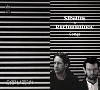 Jacques Imbrailo, Alisdair Hogart - Sibelius & Rachmaninov: Songs (2018)