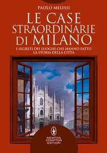 Paolo Melissi - Le case straordinarie di Milano