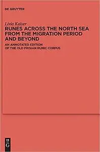 Runes Across the North Sea from the Migration Period and Beyond: An Annotated Edition of the Old Frisian Runic Corpus