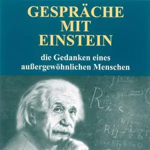 «Gespräche mit Einstein: Die Gedanken eines außergwöhnlichen Menschen» by Herbert Lenz