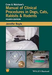 Crow and Walshaw's Manual of Clinical Procedures in Dogs, Cats, Rabbits and Rodents (Repost)