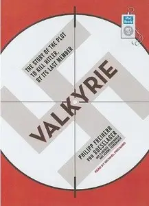 Valkyrie: The Story of the Plot to Kill Hitler, by Its Last Member (Audiobook) (repost)