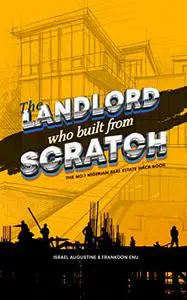 The Landlord Who Built From Scratch: The no.1 real estate hack book