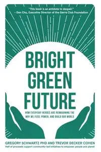 «Bright Green Future» by Gregory Schwartz