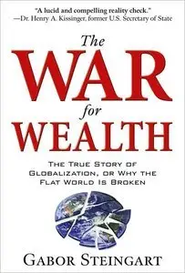 The War for Wealth: The True Story of Globalization, or Why the Flat World is Broken (repost)