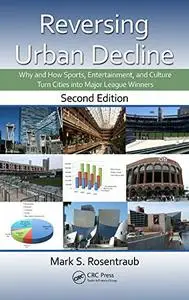 Reversing Urban Decline: Why and How Sports, Entertainment, and Culture Turn Cities into Major League Winners (Repost)