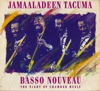 Jamaaladeen Tacuma with Basso Nouveau - The Night of Chamber Music (1994) {Moers}