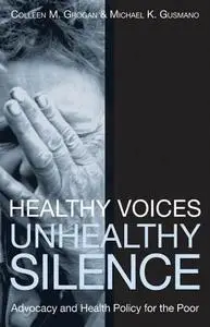 Healthy Voices, Unhealthy Silence: Advocacy and Health Policy for the Poor (American Governance and Public Policy)