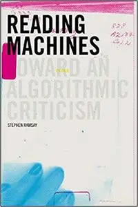 Reading Machines: Toward an Algorithmic Criticism