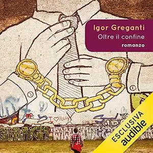 «Oltre il confine» by Igor Greganti