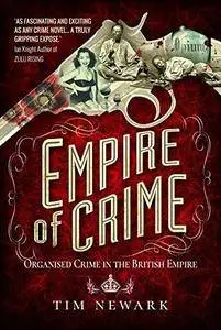 Empire of Crime: Organised Crime in the British Empire