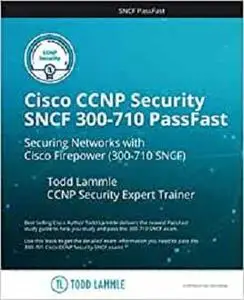 Cisco CCNP Security SNCF 300-710 PassFast: Securing Networks with Cisco Firepower (300-710-SNCF)