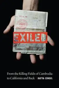 Exiled: From the Killing Fields of Cambodia to California and Back