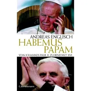 Habemus Papam - Von Johannes Paul II. zu Benedikt XVI
