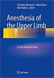 Anesthesia of the Upper Limb: A State of the Art Guide