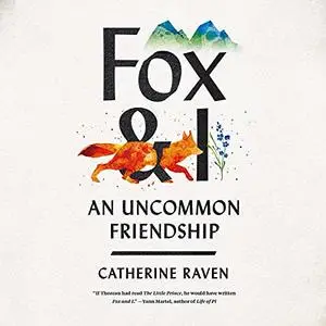 Fox and I: An Uncommon Friendship [Audiobook]