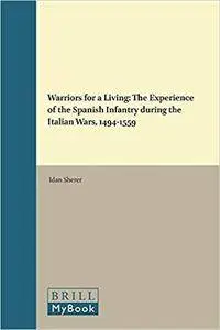 Warriors for a Living: The Experience of the Spanish Infantry in the Italian Wars, 1494–1559