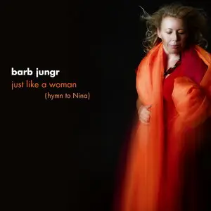 Barb Jungr - Just Like A Woman: Hymn to Nina (2008) [Official Digital Download 24/88]
