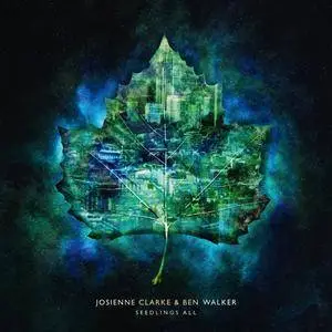 Josienne Clarke & Ben Walker - Seedlings All (2018)