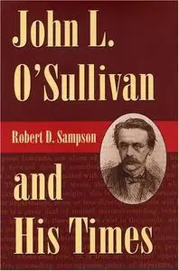 John L.O'Sullivan and His Times