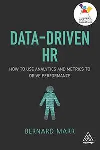 Data-Driven HR: How to Use Analytics and Metrics to Drive Performance