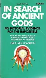 In Search Of Ancient Gods: My Pictorial Evidence For The Impossible [Repost]