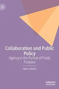 Collaboration and Public Policy: Agency in the Pursuit of Public Purpose