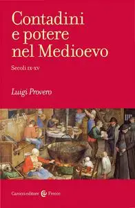 Luigi Provero - Contadini e potere nel Medioevo: Secoli IX-XV