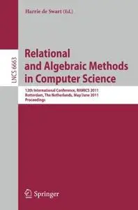 Relational and Algebraic Methods in Computer Science: 12th International Conference, RAMICS 2011, Rotterdam, The Netherlands, M