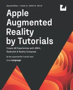 Apple Augmented Reality by Tutorials (Second Edition): Create AR Experiences with ARKit, RealityKit & Reality Composer
